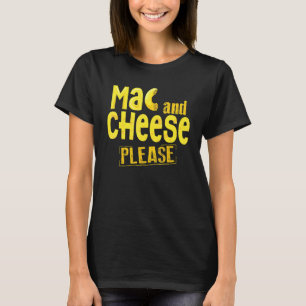 Mac And Cheese Food Mac N Cheese Mac Cheese T-Shirt