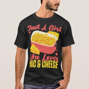 Mac And Cheese Just A Girl Who Loves Mac & Cheese T-Shirt
