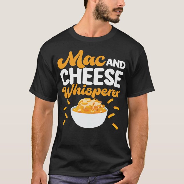 Mac And Cheese Mac & Cheese Whisperer T-Shirt (Front)