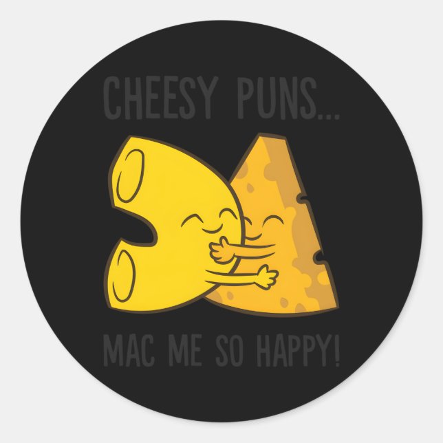 Mac And Cheese Pun Cheesy Puns Mac Me So Happy Classic Round Sticker (Front)