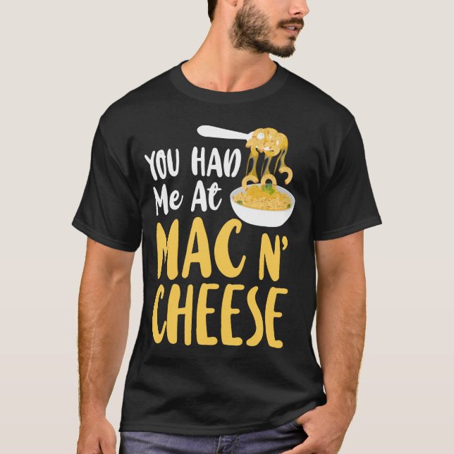 Mac And Cheese You Had Me At Mac & Cheese Girl T-Shirt (Front)