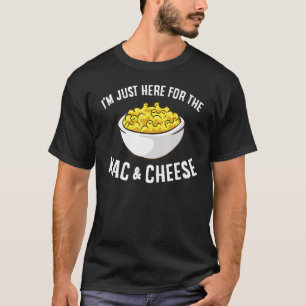 Mac Cheese I'm Just Here For Mac And Cheese Macaro T-Shirt