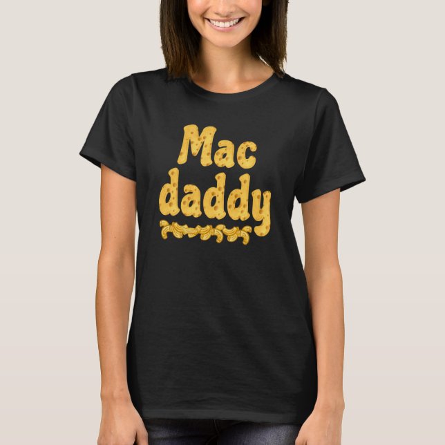 Mac Daddy Chessy Macaroni  Dad T-Shirt (Front)
