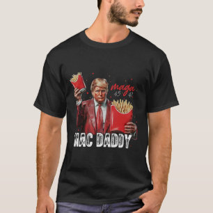 Mac Daddy Trump Making Fries Mega Donald Trump 202 T-Shirt