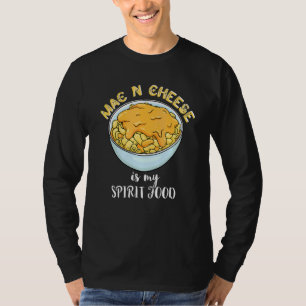 Mac N Cheese Is My Spirit Food Macaroni Cheese Pas T-Shirt