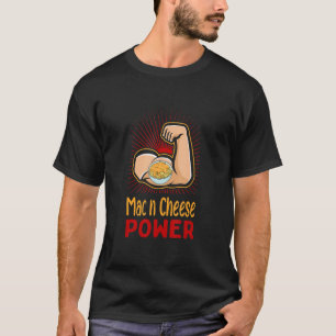 Mac n Cheese Power Macaroni Humour Cheese Workout T-Shirt