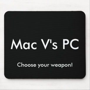 Mac V's PC, Choose your weapon! Mouse Mat
