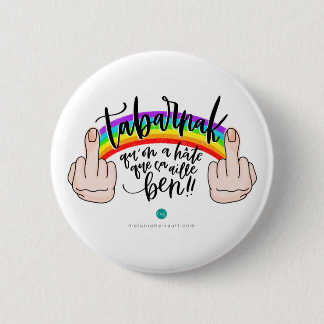 Macaron - Tabarnak qu'on a hâte que ça aille ben! 6 Cm Round Badge