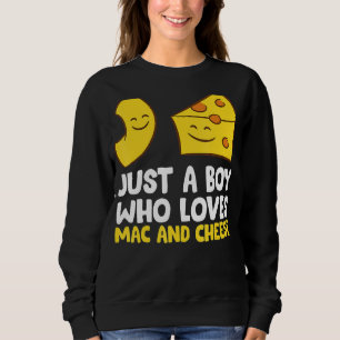 Macaroni Cheese Just A Boy Who Loves Mac And Chees Sweatshirt