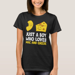 Macaroni Cheese Just A Boy Who Loves Mac And Chees T-Shirt