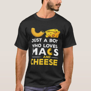 Macaroni Cheese Just A Boy Who Loves Mac And Chees T-Shirt
