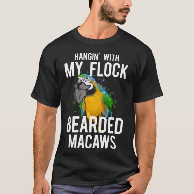 Macaw Bird Parrot Hangin  with My Flock Bearded Ma T-Shirt (Front)