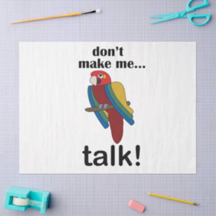 Macaw Parrot Don't Make Me Talk Funny Quote Tissue Paper