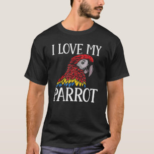 Macaw Parrots I Love My Parrot Parakeet T-Shirt