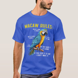 Macaw Rules Macaws Parrot Owner Bird lover friends T-Shirt