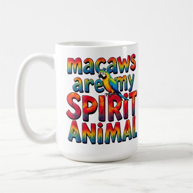 Macaws are my Spirit Animal Coffee Mug (Left)