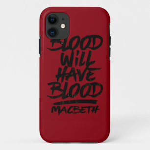 Macbeth Blood Will Have Blood iPhone 11 Case