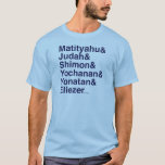 Maccabee Names T-Shirt<br><div class="desc">The names of the Maccabee brothers,  heroes of the Hanukkah story,  in a bold,  hip style.</div>