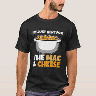 Maccaroni Cheese - Im just here for the Mac & T-Shirt