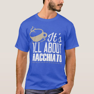 Macchiato Coffee Lover Shirt