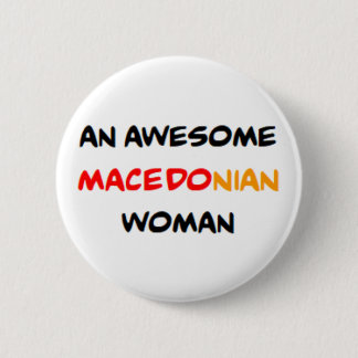 macedonian woman, awesome 6 cm round badge