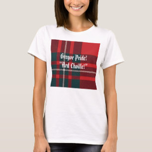MacGregor Plaid, Gregor Pride!"Ard Choille!" T-Shirt