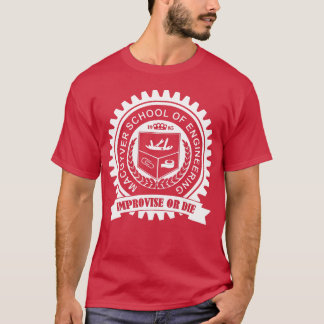 Macgyver School Of Engineering Improvise Or Die bo T-Shirt