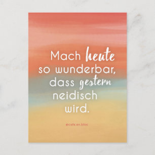 Mach heute so wunderbar, dass gestern neidisch... postcard