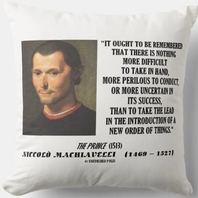 Machiavelli Lead Introduction New Order Of Things Cushion (Let your inspirational and entrepreneurial side shine with this Machiavelli quote throw pillow)