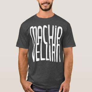 Machiavelli Machiavellian 1 T-Shirt