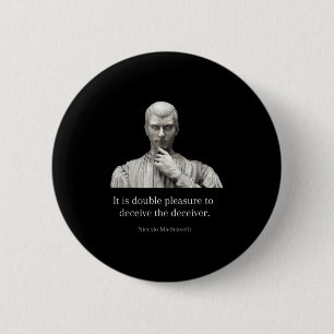 Machiavelli Quotes Art Of War Machiavellian Wise E 6 Cm Round Badge
