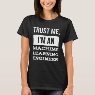 Machine Learning Engineer Computer Scientists Dat T-Shirt
