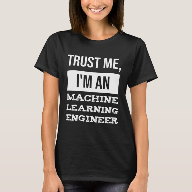 Machine Learning Engineer  Computer Scientists Dat T-Shirt (Front)