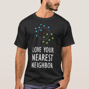 Machine Learning Nearest Neighbor Algorithm AI T-Shirt