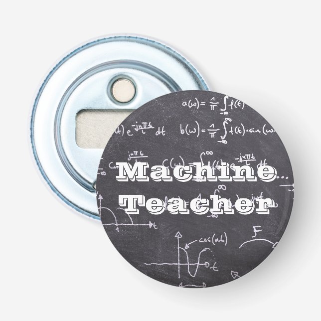 Machine Teacher Bottle Opener (Front)