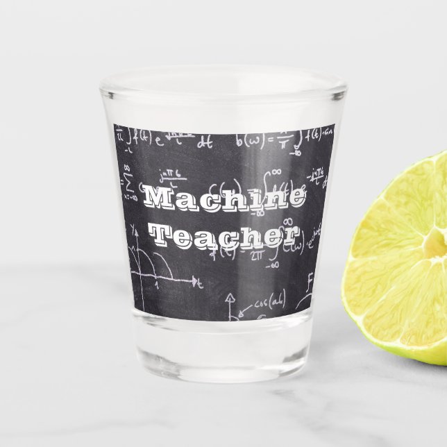 Machine Teacher Shot Glass (Front)