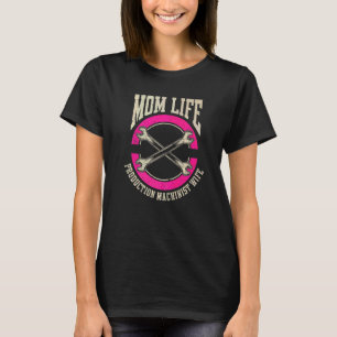 Machining Cnc Mom Mother Production Machinist T-Shirt