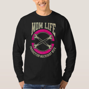 Machining Cnc Mum Mother Production Machinist T-Shirt