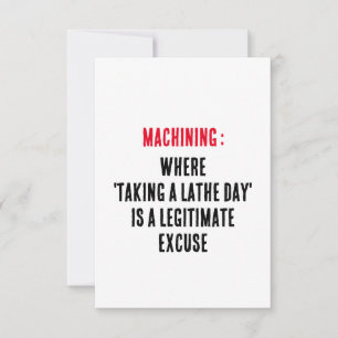 Machining: Where 'taking a lathe day' is a legitim Thank You Card