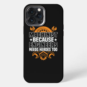Machinist Because Engineers Need Heroes Too CNC iPhone 13 Pro Max Case