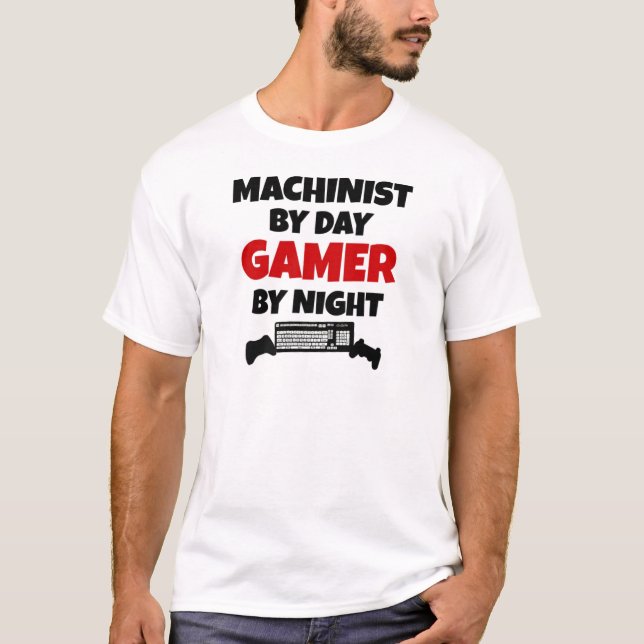 Machinist by Day Gamer by Night T-Shirt (Front)
