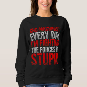 Machinist Forces Machine Operator Machining 5 Sweatshirt