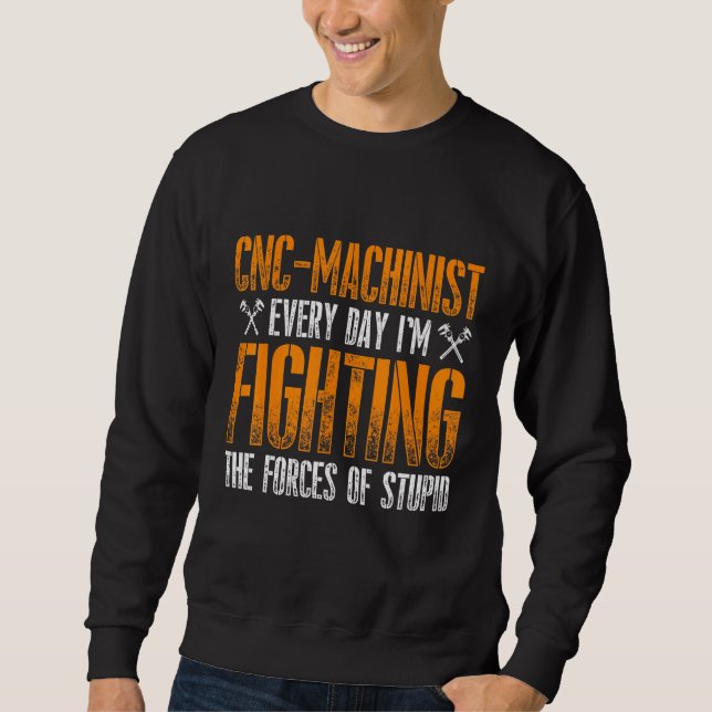Machinist Forces Machine Operator Machining 7 Sweatshirt (Front)