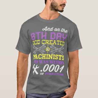 MACHINIST God Created Machinists T-Shirt