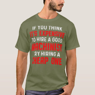 Machinist Hiring Machine Operator Machining T-Shirt