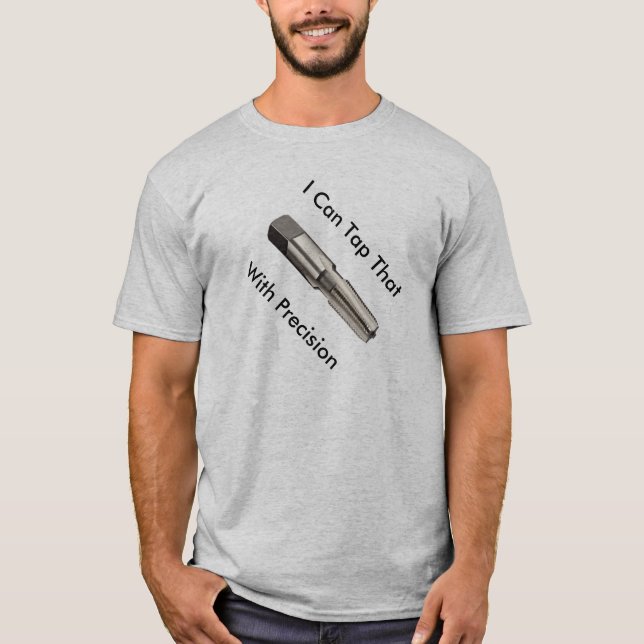 Machinist I Can Tap That Tee (Front)