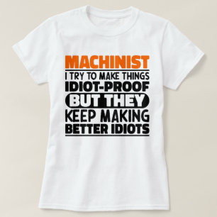 Machinist I Try To Make Things Funny Sayings  T-Shirt