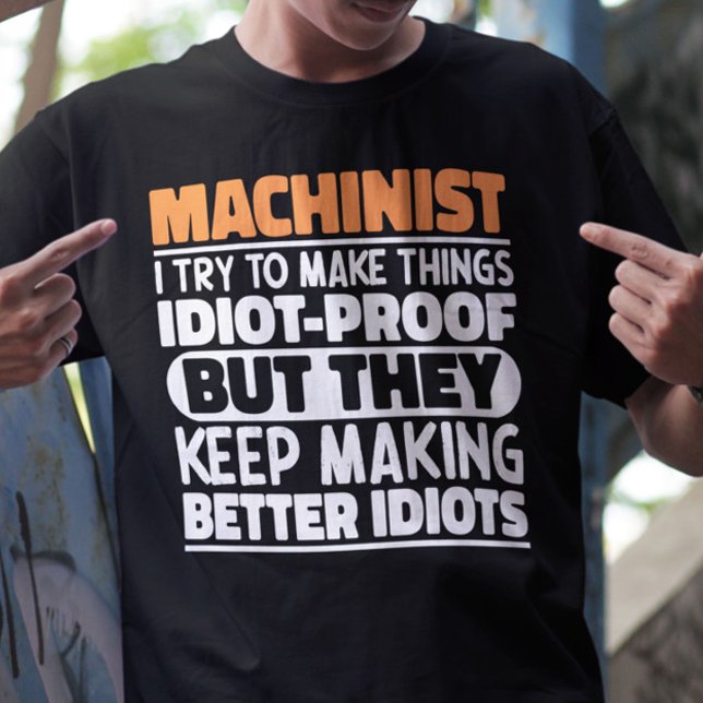 Machinist I Try To Make Things Funny Sayings  T-Shirt (Creator Uploaded)