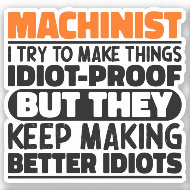 Machinist I Try To Make Things Funny Vinyl Sticker (Front)