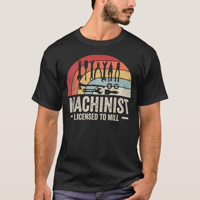 Machinist Licensed To Mill Funny Cnc Operator T-Shirt (Front)